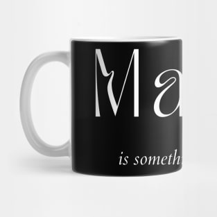 Magic Is Something You Create. Create Your Destiny Mug